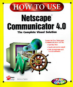 How to Use Netscape Communicator 4 di Ziff-Davis Press, Rebecca Tapley edito da SAMS