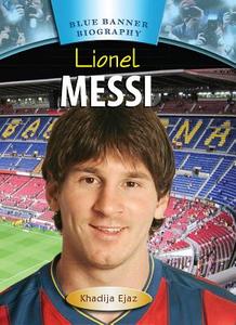 Lionel Messi di Khadija Ejaz edito da Mitchell Lane Publishers