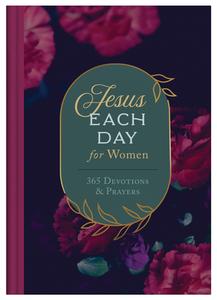Jesus Each Day for Women: 365 Devotions and Prayers di Compiled By Barbour Staff edito da BARBOUR PUBL INC