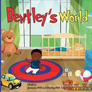 Bentley's World di Jermaine Hill edito da LIGHTHOUSE PUB