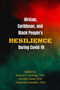 African, Caribbean and Black People's Resilience During Covid-19 di Delores Mullings, Olasumbo Adelakun, Jennifer Clarke edito da DEMETER PR