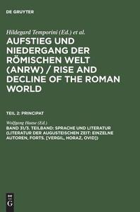 Sprache und Literatur (Literatur der augusteischen Zeit: Einzelne Autoren, Forts. [Vergil, Horaz, Ovid]) edito da De Gruyter