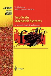 Two-Scale Stochastic Systems di Yuri Kabanov, Sergei Pergamenshchikov edito da Springer Berlin Heidelberg