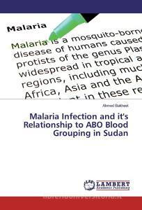 Malaria Infection and it's Relationship to ABO Blood Grouping in Sudan di Ahmed Bakheet edito da LAP Lambert Academic Publishing