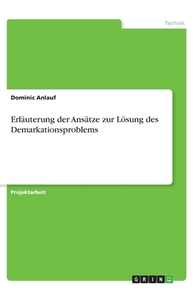 Erläuterung der Ansätze zur Lösung des Demarkationsproblems di Dominic Anlauf edito da GRIN Verlag