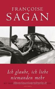 Ich glaube, ich liebe niemanden mehr di Françoise Sagan edito da Anaconda Verlag