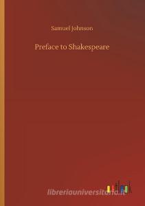 Preface to Shakespeare di Samuel Johnson edito da Outlook Verlag