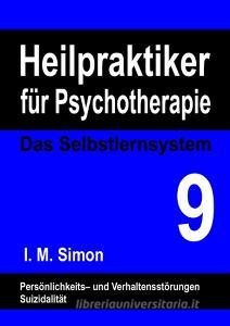 Heilpraktiker für Psychotherapie. Das Selbstlernsystem Band 9 di Ingo Michael Simon edito da Books on Demand