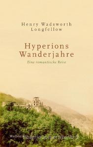 Hyperions Wanderjahre di Henry Wadsworth Longfellow edito da Wallstein Verlag GmbH