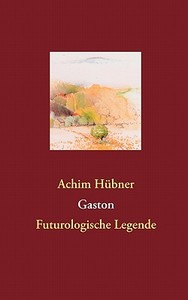 Gaston di Achim H Bner edito da Books On Demand