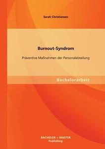 Burnout-Syndrom: Präventive Maßnahmen der Personalabteilung di Sarah Christiansen edito da Bachelor + Master Publishing