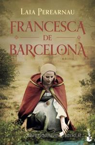 Francesca de Barcelona di Laia Perearnau edito da Booket