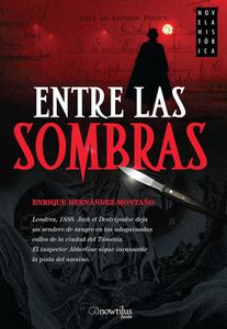 Entre Las Sombras di Enrique Hernandez-Montano edito da EDICIONES NOWTILUS SL