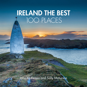 Ireland The Best 100 Places di John McKenna, Sally McKenna edito da Harpercollins Publishers