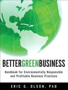 Better Green Business di Eric Olson edito da Pearson Education (US)