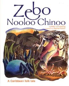 Zebo Nooloo Chinoo: A Caribbean Folk Tale di Lynette Comissiong edito da MACMILLAN CARIBBEAN