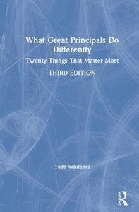 What Great Principals Do Differently di Todd Whitaker edito da Taylor & Francis Ltd