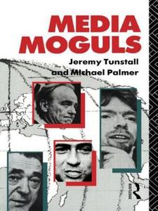 Media Moguls di Michael Palmer edito da Routledge