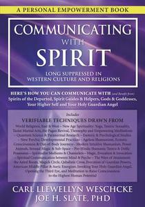 Communicating with Spirit: Here's How You Can Communicate (and Benefit From) Spirits of the Departed, Spirit Guides & He di Carl Llewellyn Weschcke, Joe H. Slate edito da LLEWELLYN PUB
