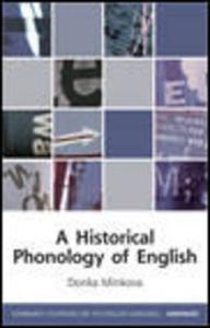 A Historical Phonology of English di Donka Minkova edito da Edinburgh University Press