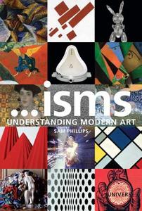 ...Isms: Understanding Modern Art di Sam Phillips edito da UNIVERSE BOOKS