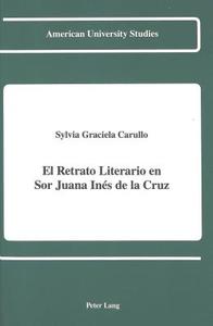 El Retrato Literario en Sor Juana Inés de la Cruz di Sylvia Graciela Carullo edito da Lang, Peter