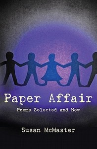 Paper Affair: Poems Selected and New di Susan McMaster edito da Black Moss Press