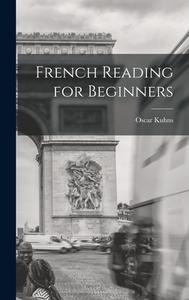 French Reading for Beginners di Oscar Kuhns edito da LEGARE STREET PR