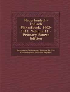 Nederlandsch-Indisch Plakaatboek, 1602-1811, Volume 11 di Bataviaasch Genootsch Van Wetenschappen edito da Nabu Press