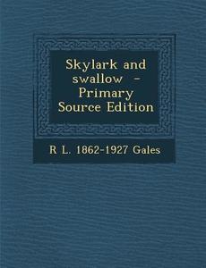 Skylark and Swallow di R. L. 1862-1927 Gales edito da Nabu Press