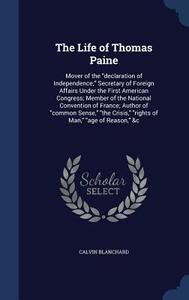 The Life Of Thomas Paine di Calvin Blanchard edito da Sagwan Press