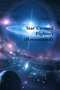 Star Crossed Fighters (Remastered) di Otelia Graham edito da Lulu.com