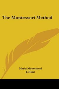 The Montessori Method di Maria Montessori edito da Kessinger Publishing