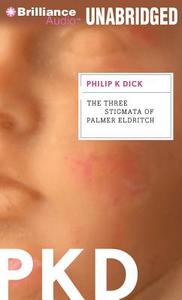 The Three Stigmata of Palmer Eldritch di Philip K. Dick edito da Brilliance Audio