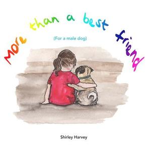 More Than a Best Friend di Shirley Harvey edito da Animal Publications