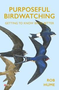 Purposeful Birdwatching di Rob Hume edito da Pelagic Publishing