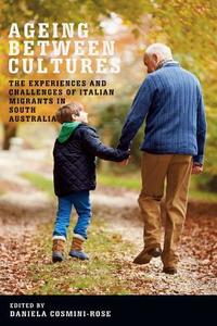 Ageing Between Cultures di Rose Cosmini edito da Troubador Publishing Ltd