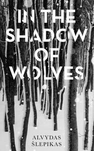 In the Shadow of Wolves di Alvydas Slepikas edito da Oneworld Publications
