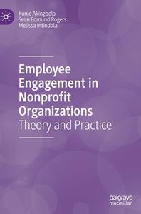 Employee Engagement In Nonprofit Organizations di Kunle Akingbola, Sean Rogers, Melissa Intindola edito da Springer International Publishing AG