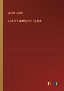 A Child's History of England di Charles Dickens edito da Outlook Verlag