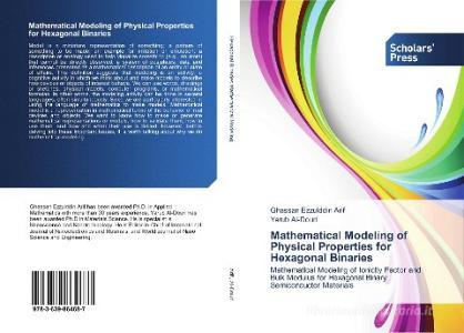 Mathematical Modeling of Physical Properties for Hexagonal Binaries di Ghassan Ezzulddin Arif, Yarub Al-Douri edito da SPS