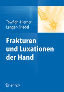 Frakturen und Luxationen der Hand di HOSSEIN TOWFIGH edito da Springer-Verlag GmbH