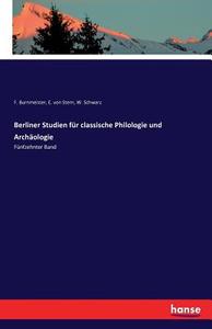 Berliner Studien für classische Philologie und Archäologie di F. Burnmeister, E. von Stern, W. Schwarz edito da hansebooks