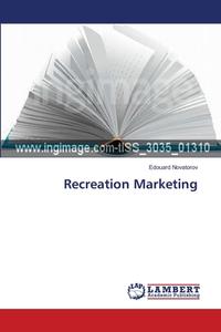Recreation Marketing di Edouard Novatorov edito da LAP Lambert Acad. Publ.
