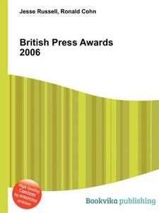 British Press Awards 2006 di Jesse Russell, Ronald Cohn edito da Book On Demand Ltd.