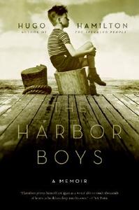 The Harbor Boys: A Memoir di Hugo Hamilton edito da PERENNIAL