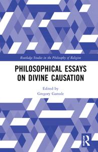 Philosophical Essays On Divine Causation edito da Taylor & Francis Ltd