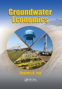 Groundwater Economics di Charles A. Job edito da Taylor & Francis Ltd