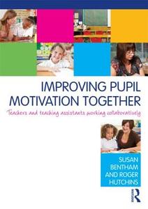 Improving Pupil Motivation Together di Susan Bentham, Roger Hutchins edito da Taylor & Francis Ltd
