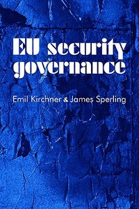 EU security governance di Emil Kirchner, James Sperling edito da Manchester University Press